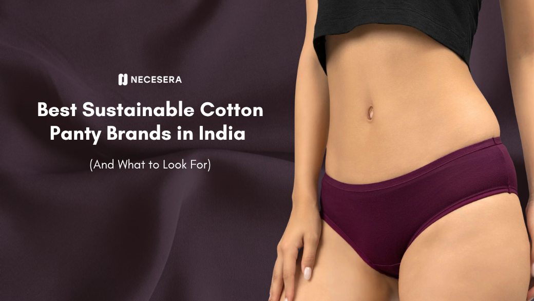 Best Sustainable Cotton Panty Brands in India (And What to Look For)