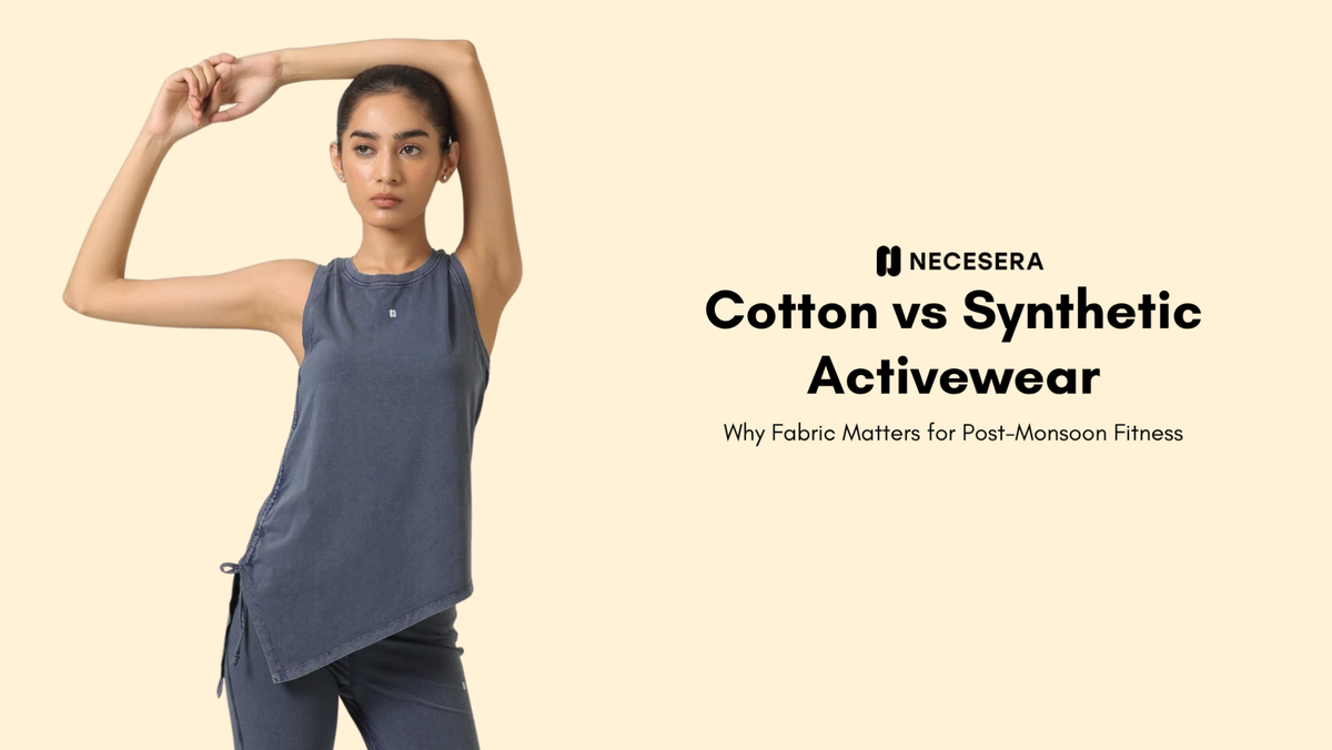 Cotton vs Synthetic Activewear — Why Fabric Matters for Post-Monsoon Fitness