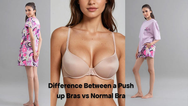 Difference Between a Push up Bras vs Normal Bra