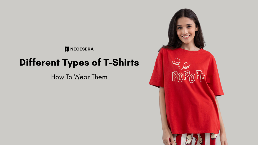 Different Types of T-Shirts: How To Wear Them