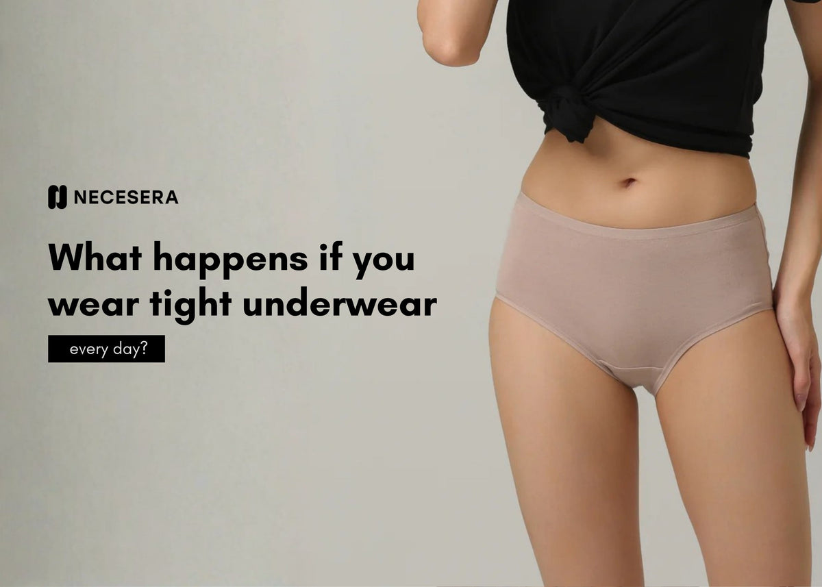 What happens if you wear tight underwear every day?