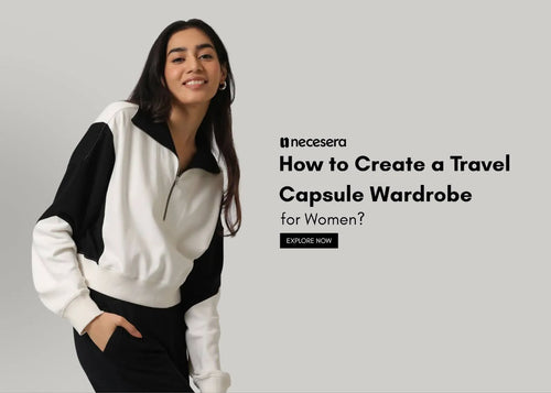 How to Create a Travel Capsule Wardrobe for Women