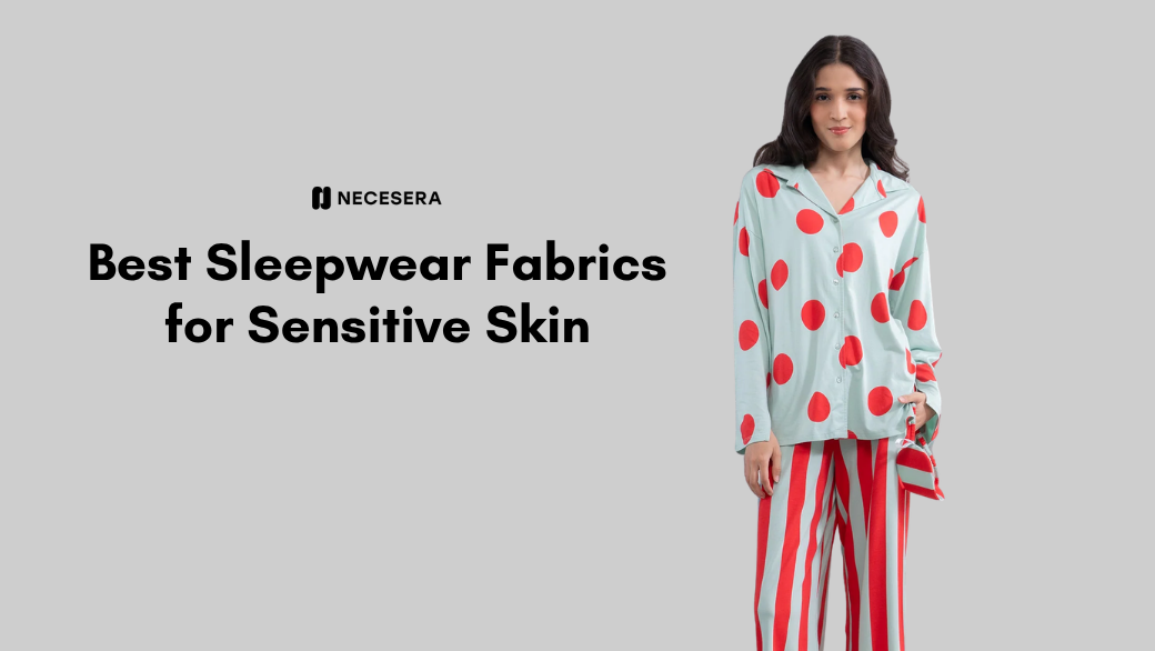 Best Sleepwear Fabrics for Sensitive Skin