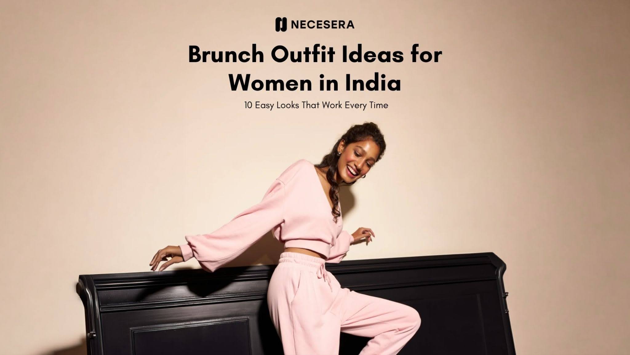 Brunch Outfit Ideas for Women in India: 10 Easy Looks That Work Every Time