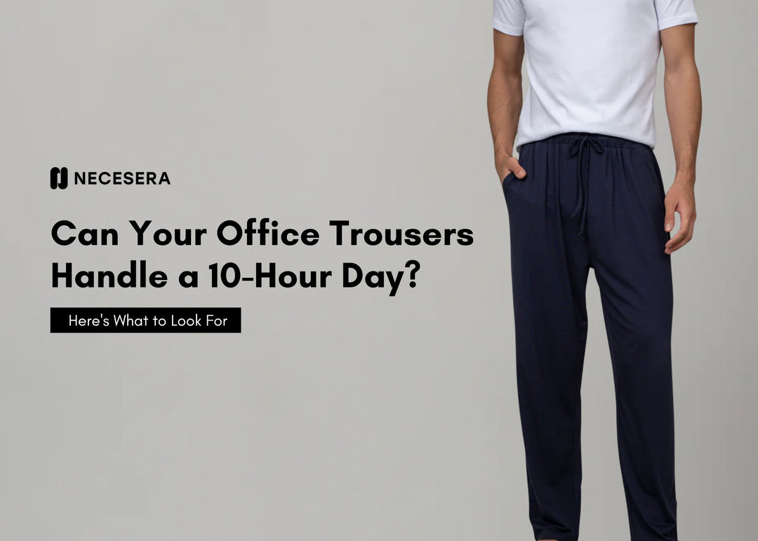 Can Your Office Trousers Handle a 10-Hour Day