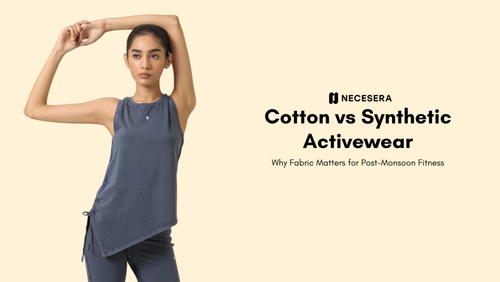 Cotton vs Synthetic Activewear — Why Fabric Matters for Post-Monsoon Fitness