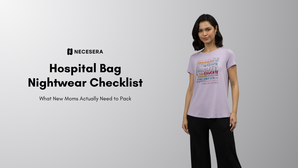 Hospital Bag Nightwear Checklist: What New Moms Actually Need to Pack