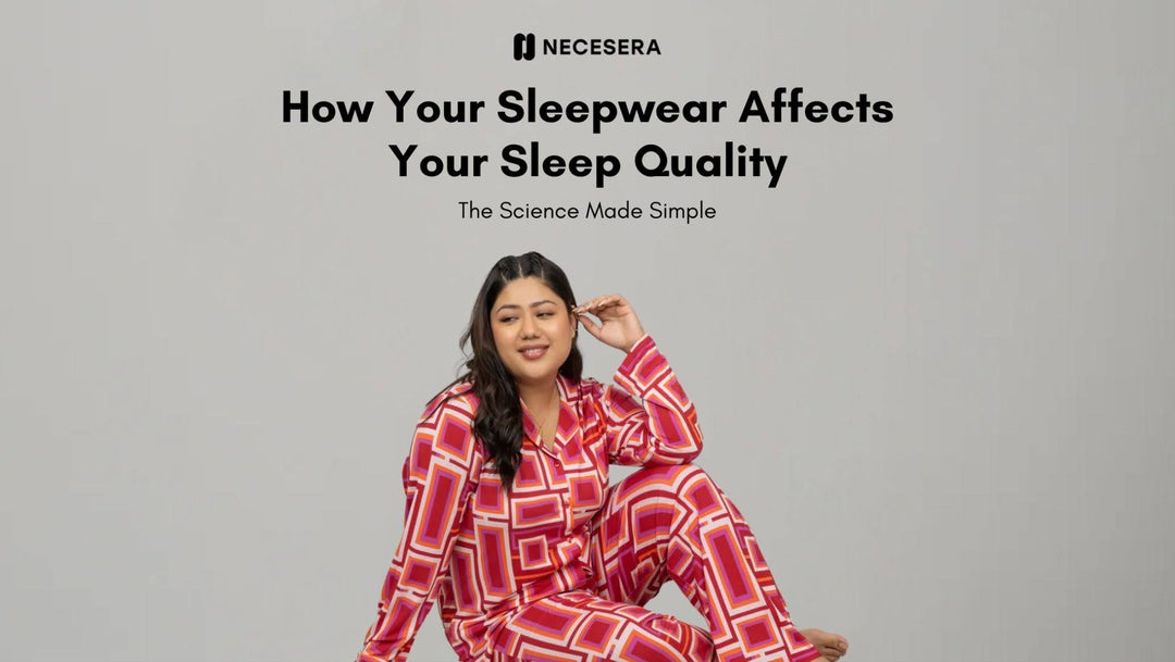How Your Sleepwear Affects Your Sleep Quality: The Science Made Simple