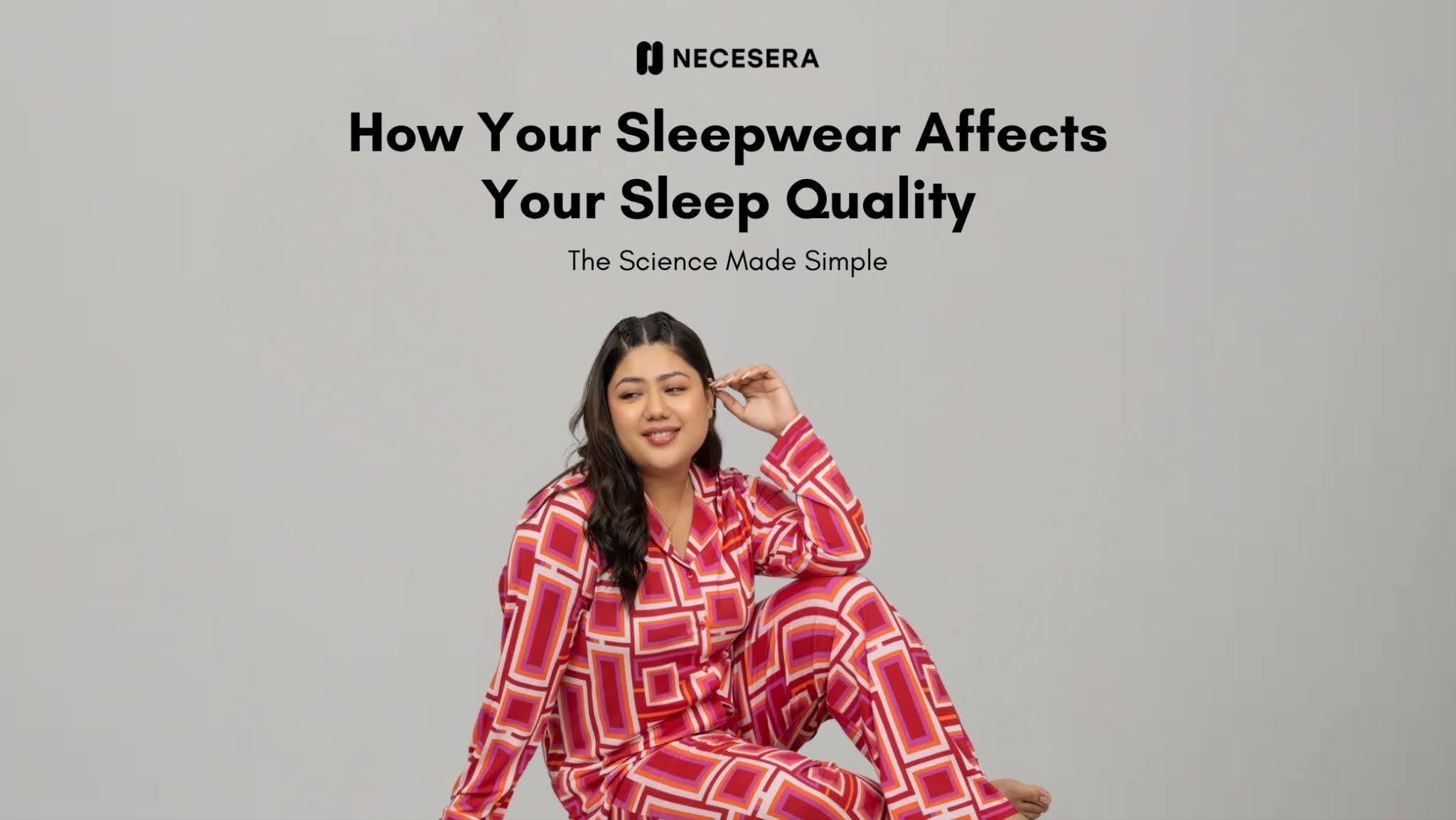 How Your Sleepwear Affects Your Sleep Quality: The Science Made Simple