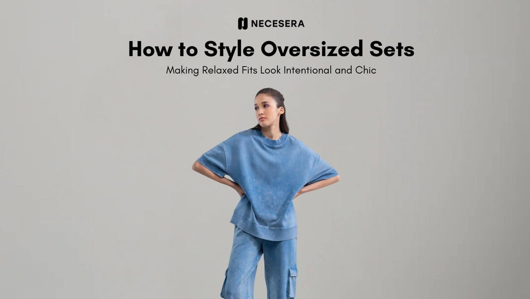 How to Style Oversized Sets: Making Relaxed Fits Look Intentional and Chic