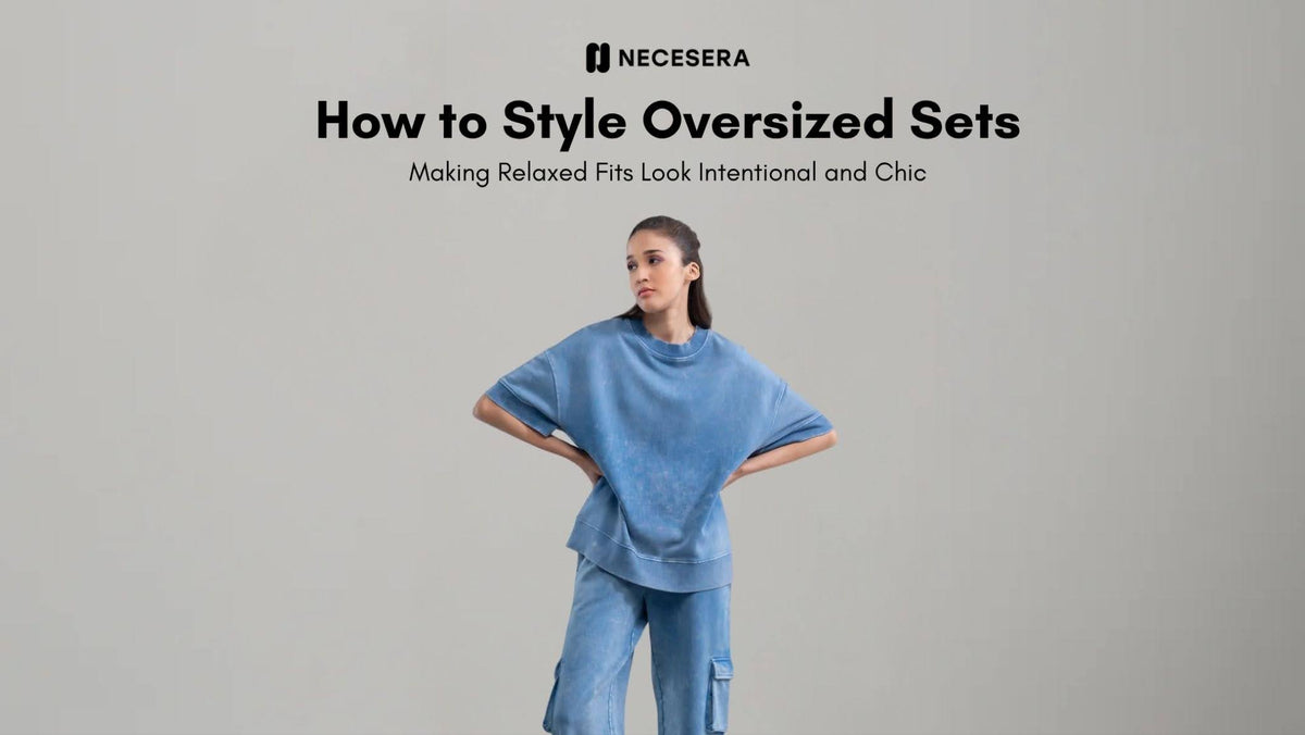 How to Style Oversized Sets: Making Relaxed Fits Look Intentional and Chic
