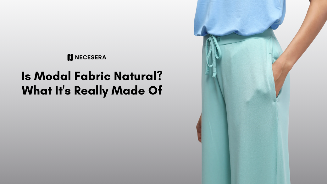 Is Modal Fabric Natural? What It's Really Made Of