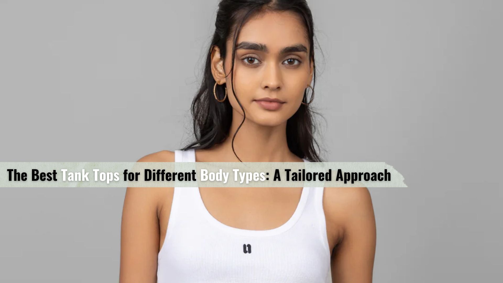 Best Tank Tops for Different Body Types: A Tailored Approach – NeceSera