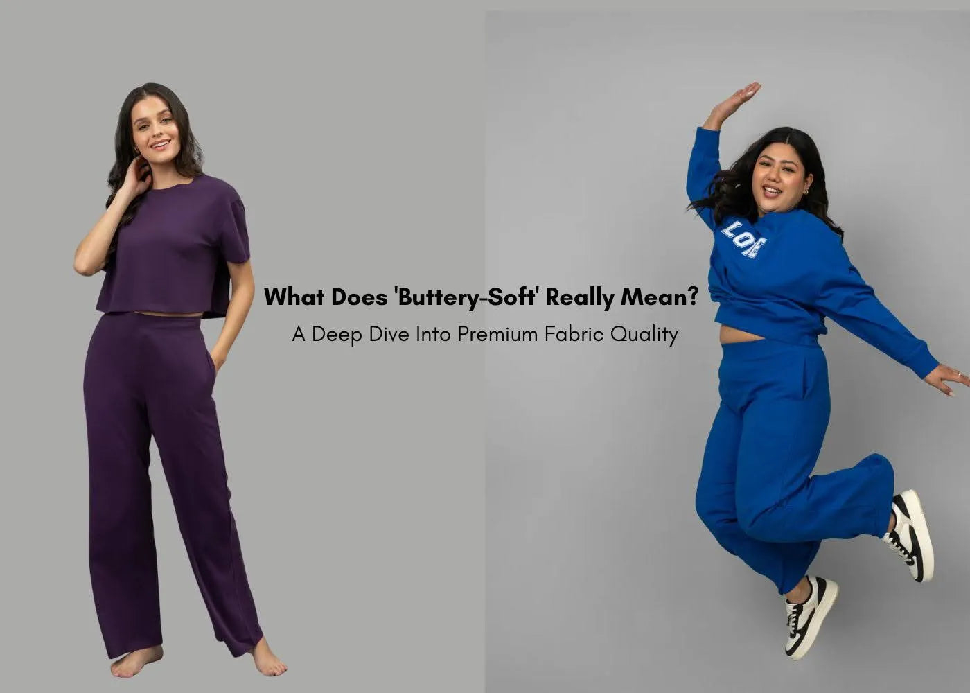 What Does Buttery-Soft Fabric Mean? Premium Quality Guide