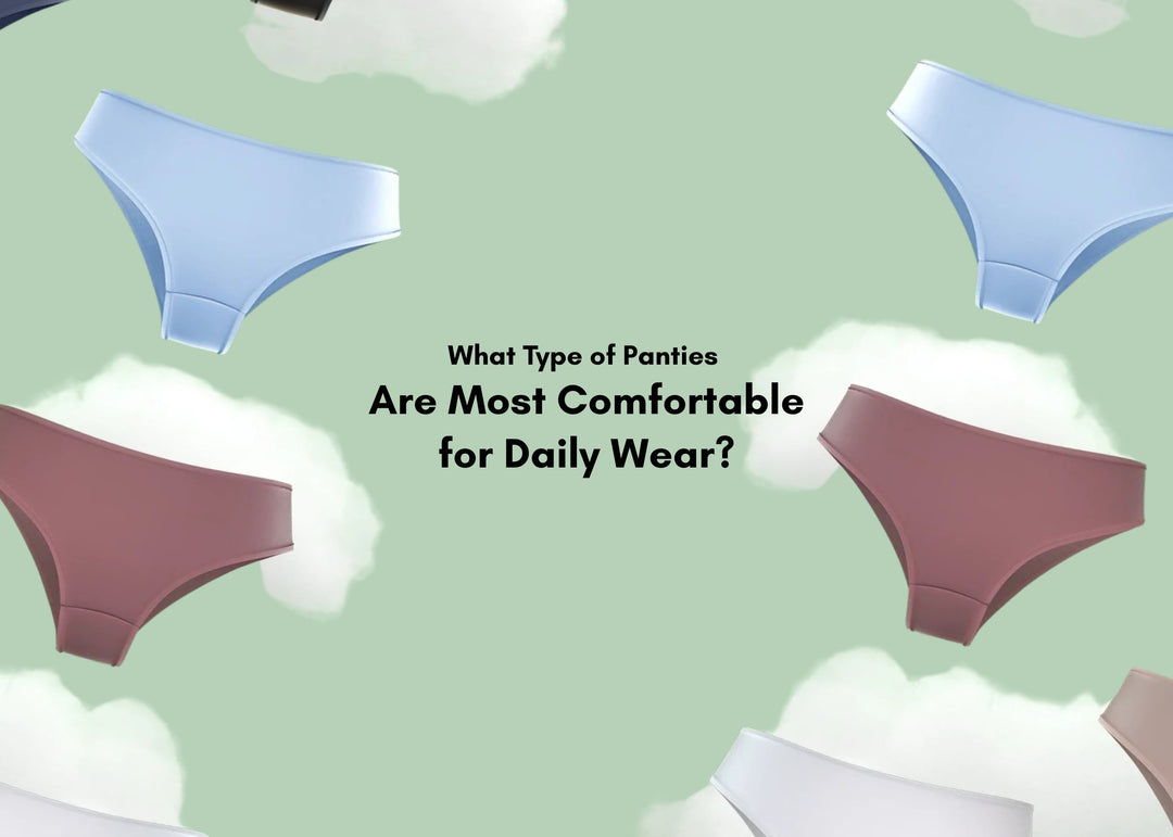 What Type of Panties Are Most Comfortable for Daily Wear