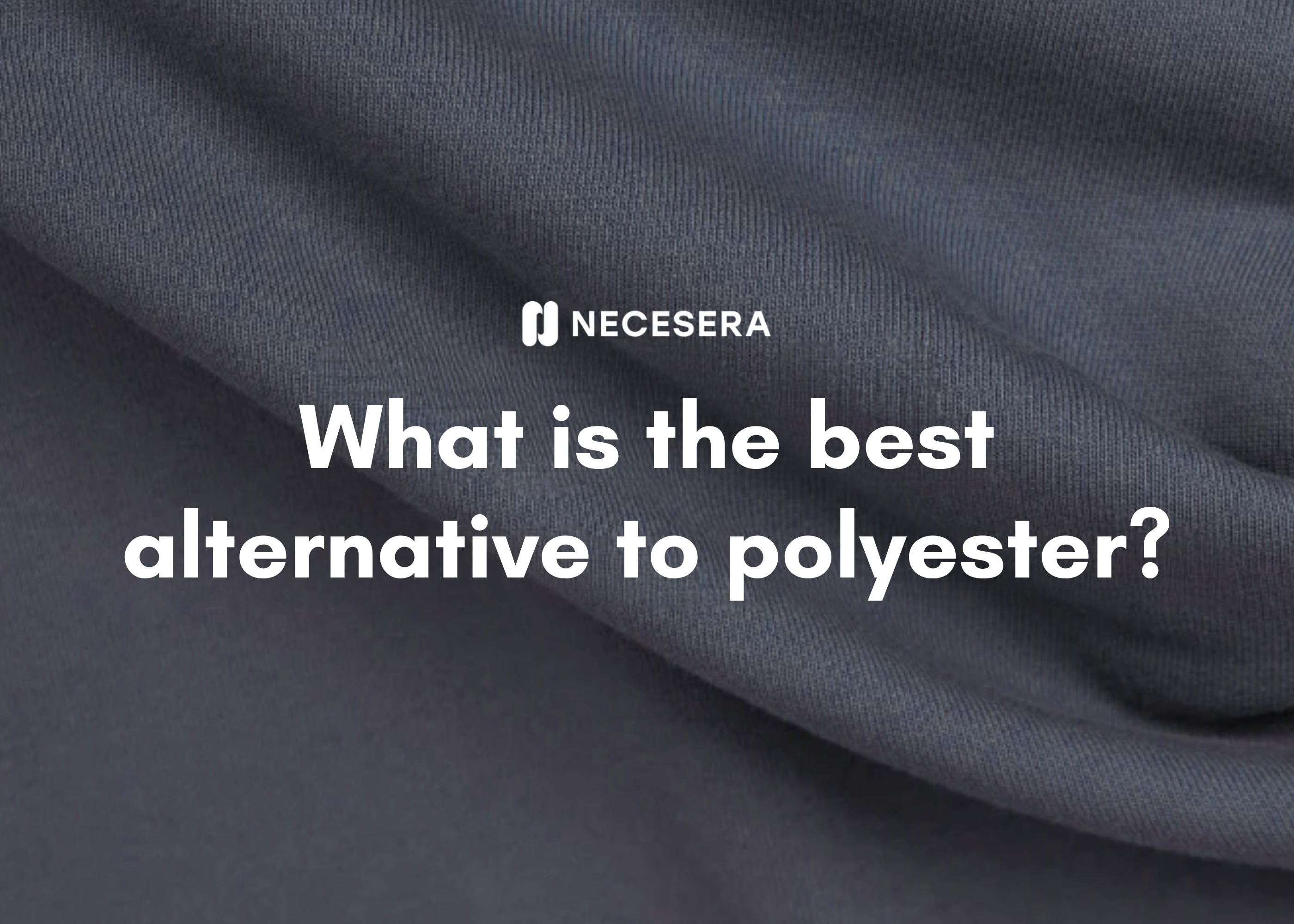 What is the best alternative to polyester?