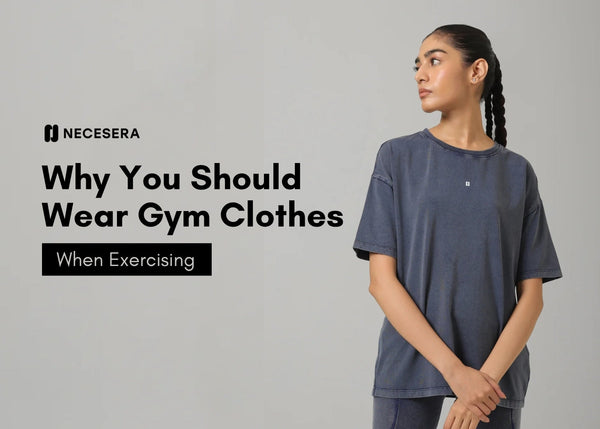 Why You Should Wear Gym Clothes When Exercising