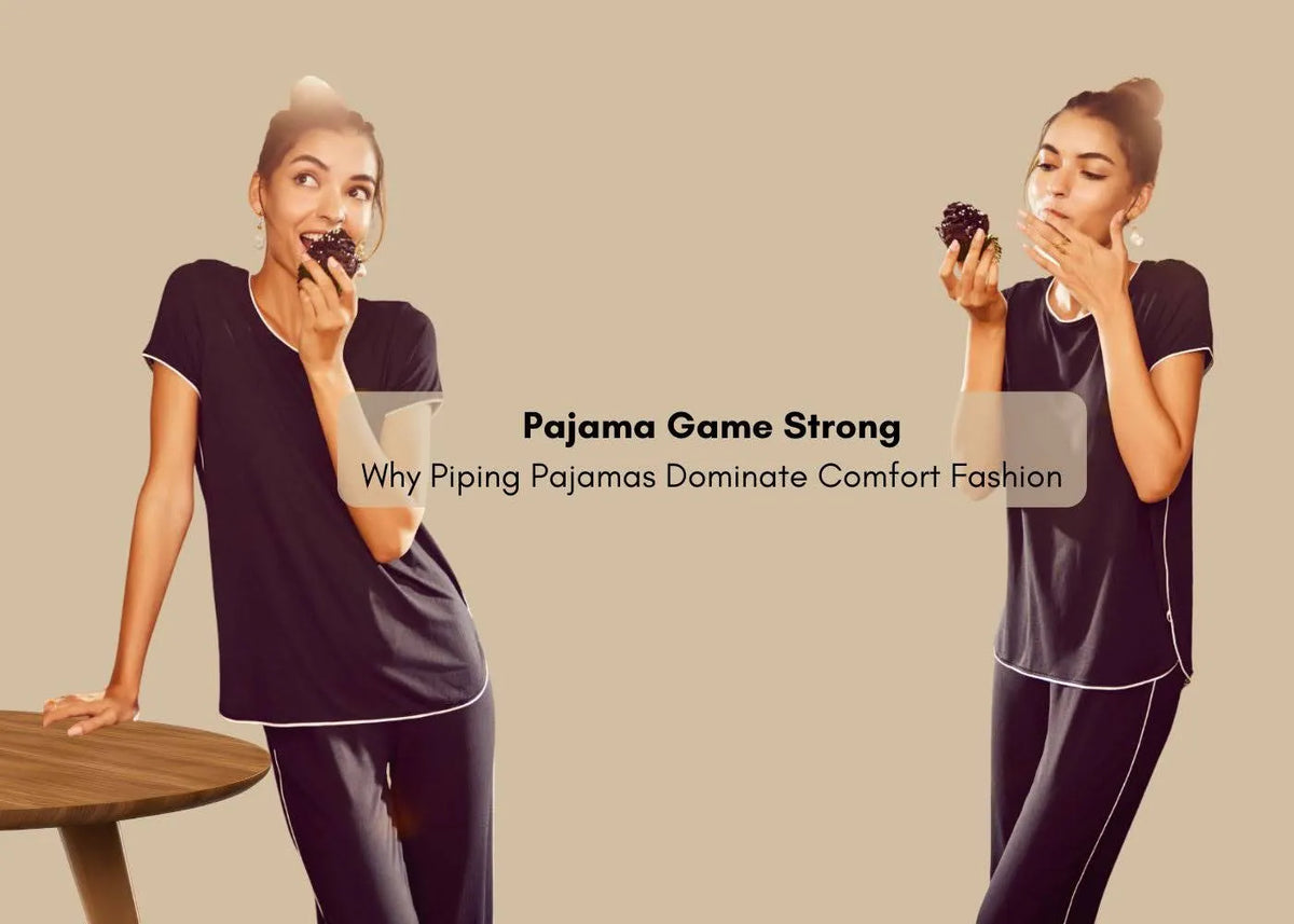 Pajama Game Strong: Why Piping Pajamas Dominate Comfort Fashion
